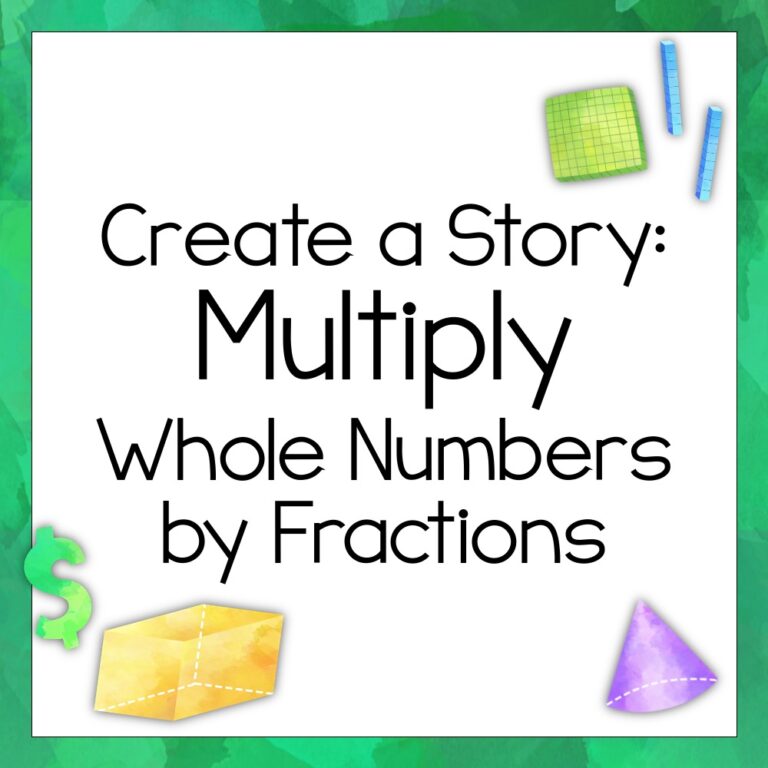 Create Story Problems: Multiply Whole Numbers by Fractions