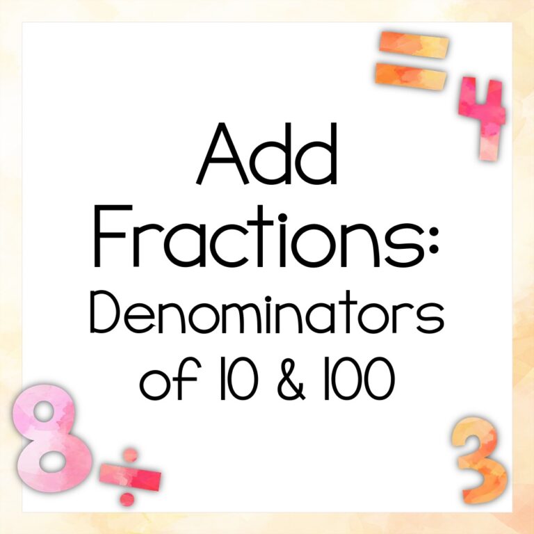 Add Fractions: Denominators of 10 and 100